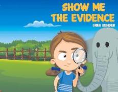 Show Me the Evidence: Volume 1