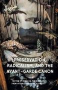 Preservation, Radicalism, and the Avant-Garde Canon