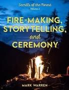 Fire-Making, Storytelling, and Ceremony: Secrets of the Forest