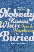 Nobody Knows Where Frank Hutchison Is Buried: Revised - Second Edition Volume 1