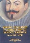 Mérito, venalidad y corrupción en España y América, siglos XVII y XVIII