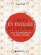 L'arte di passare all'azione. Lezioni di psicologia giapponese per smettere di rimandare