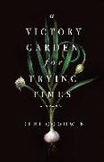 A Victory Garden for Trying Times