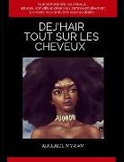 Dej'hair: Tout Sur Les Cheveux