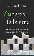 Zuckers Dilemma: Eine Unglaubliche Geschichte Aus Der Welt Der Wissenschaft