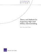 Theory and Methods for Supporting High Level Military Decision Making