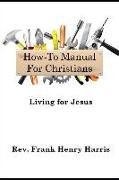 "how-To Manual for Christians": Living for Jesus