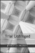 Trial Unhinged