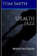 Stealth Jazz: Behind the Curtain