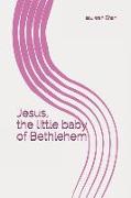 Jesus, the Little Baby of Bethlehem: 1