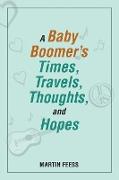 A Baby Boomer's Times, Travels, Thoughts, and Hopes