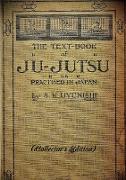 The Text-Book of Ju-Jutsu as Practised in Japan (Collector's Edition)