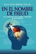 En El Nombre de Freud: Los Problemas Emocionales, Explicados Al Gran P