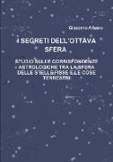 I SEGRETI DELL?OTTAVA SFERA STUDIO SULLE CORRISPONDENZE ASTROLOGICHE TRA LA SFERA DELLE STELLE FISSE E LE COSE TERRESTRI