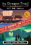 The Oregon Trail: Hit the Trail! (Two Books in One)