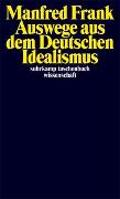 Auswege aus dem Deutschen Idealismus