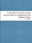 A Feri Witch's Guide to 21rst century Sei_r: A workbook for the Modern V?lva