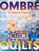 Ombré Quilts: 8 Colorful Projects