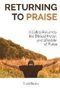 Returning to Praise: A Biblical Model and Lifestyle of Praise