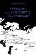 Z Warszawy przez ¿uck, Syberi¿, znów do Warszawy
