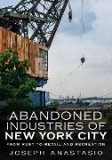Abandoned Industries of New York City: From Rust to Retail and Recreation