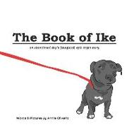 The Book of Ike: An Abandoned Dog's (Imagined) Epic Origin Story