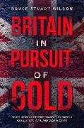 Britain in Pursuit of Gold: Southern Africa's History Savaged by British Annexation and War