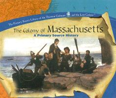 The Colony of Massachusetts: A Primary Source History