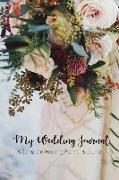 My Wedding Journal: A Complete Planner & Journal