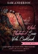 Whole Illustrated Sous Vide Cookbook: Complete and Easy Sous Vide Recipes with Appetizing Photos for Everybody!