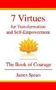 7 Virtues for Transformation and Self-Empowerment: The Book of Courage