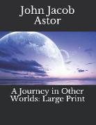 A Journey in Other Worlds: Large Print