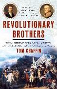 Revolutionary Brothers: Thomas Jefferson, the Marquis de Lafayette, and the Friendship That Helped Forge Two Nations