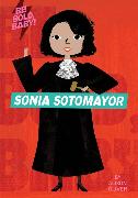 Be Bold, Baby: Sonia Sotomayor