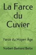 La Farce Du Cuvier: Farce Du Moyen