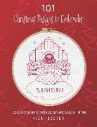 101 Christmas Designs to Embroider: Designs for Hand Embroidery and Color Tinting