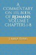 A Commentary on the Book of Romans - Volume I Chapters 1-8