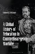 A Global History of Relocation in Counterinsurgency Warfare