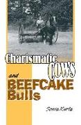 Charismatic Cows and Beefcake Bulls