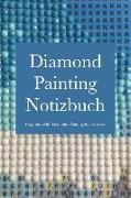 Diamond Painting Notizbuch: Ein Journal F
