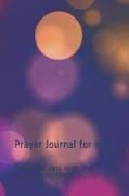 Prayer Journal for Him: Prayer Keepsake Journal-Bible Study/Personal Worship.the Perfect Tool to Build a Stronger Relationship with Christ!