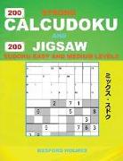 200 Strong Calcudoku and 200 Jigsaw Sudoku. Easy and Medium Levels.: 9x9 Calcudoku Complicated Version Novice - Amateur Levels + 9x9 Jigsaw Even - Odd