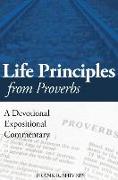 Life Principles from Proverbs: A Devotional Expositional Commentary