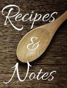 Recipes & Notes: Blank Cooking Book for Recording Menus Journal to Write on Wooden Spoon Background