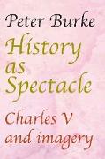 HISTORY AS SPECTACLE