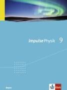 Impulse Physik. Neubearbeitung. Schülerbuch 9. Ausgabe Bayern