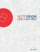 Notebook: Line Ruled Diary Note Keeping Journal