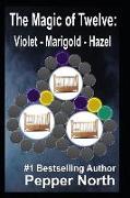 The Magic of Twelve: Violet, Marigold, Hazel