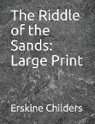 The Riddle of the Sands: Large Print