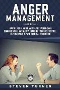 Anger Management: How to Control Anger, Master Your Emotions, and Eliminate Stress and Anxiety, Including Tips on Self-Control, Self-Dis